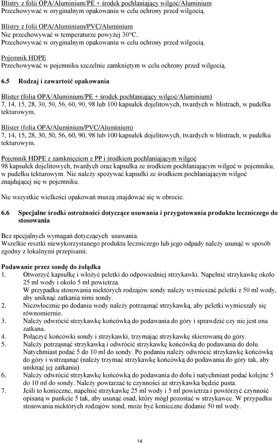 Pojemnik HDPE Przechowywać w pojemniku szczelnie zamkniętym w celu ochrony przed wilgocią. 6.