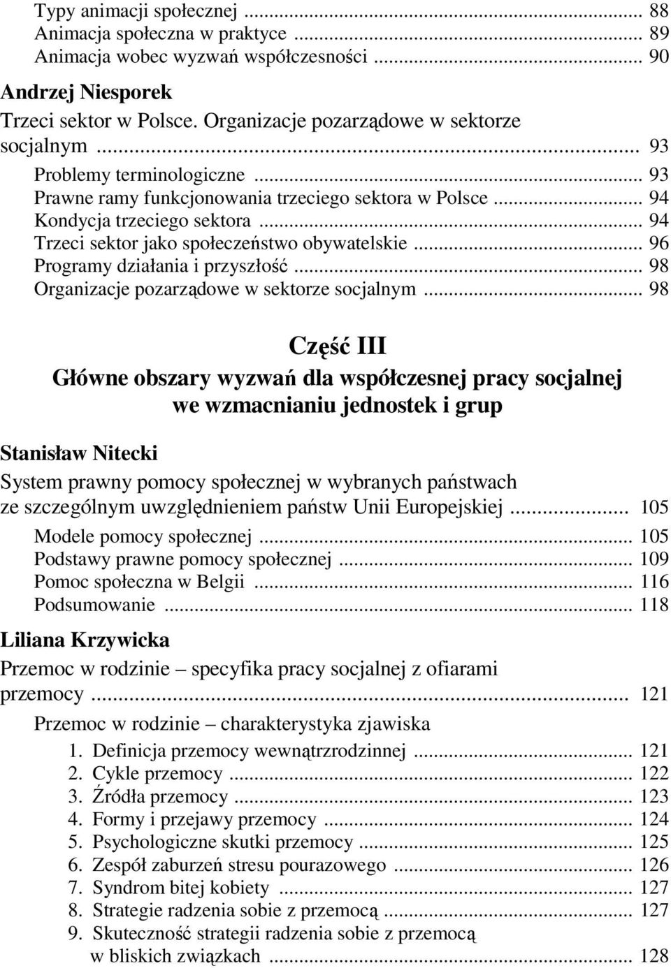 .. 96 Programy działania i przyszłość... 98 Organizacje pozarządowe w sektorze socjalnym.