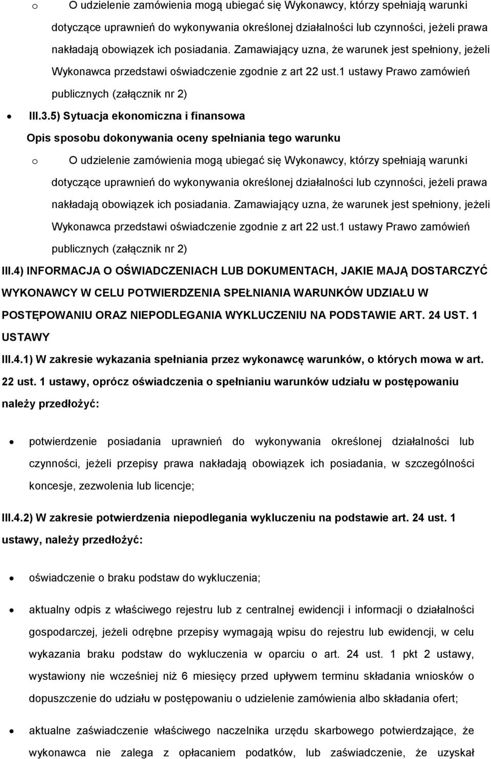 1 USTAWY III.4.1) W zakresie wykazania spełniania przez wyknawcę warunków, których mwa w art. 22 ust.