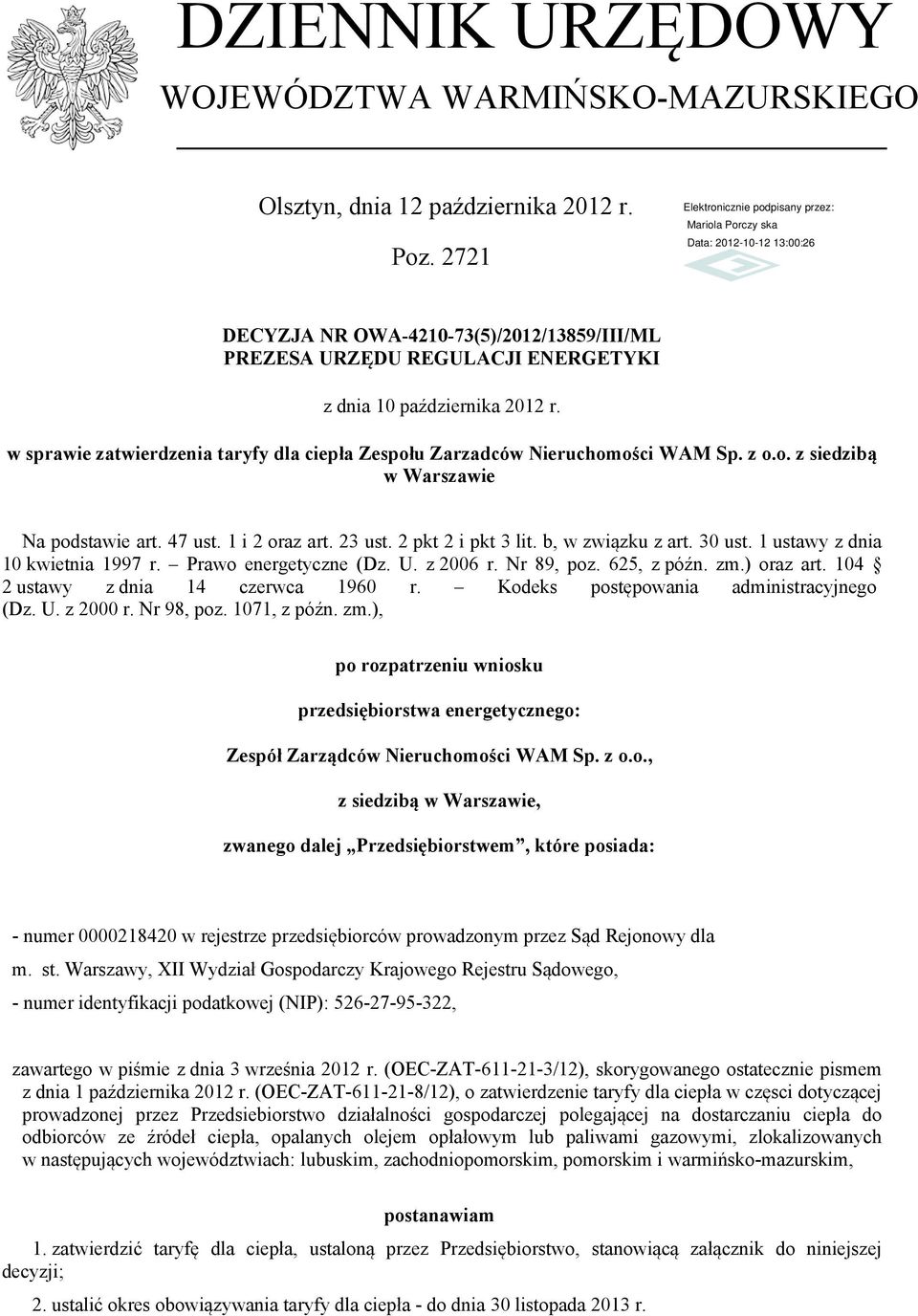 z o.o. z siedzibą w Warszawie Na podstawie art. 47 ust. 1 i 2 oraz art. 23 ust. 2 pkt 2 i pkt 3 lit. b, w związku z art. 30 ust. 1 ustawy z dnia 10 kwietnia 1997 r. Prawo energetyczne (Dz. U.