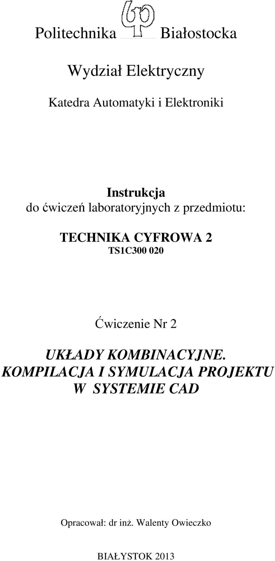 CYFROWA 2 TSC300 020 Ćwiczenie Nr 2 UKŁADY KOMBINACYJNE.