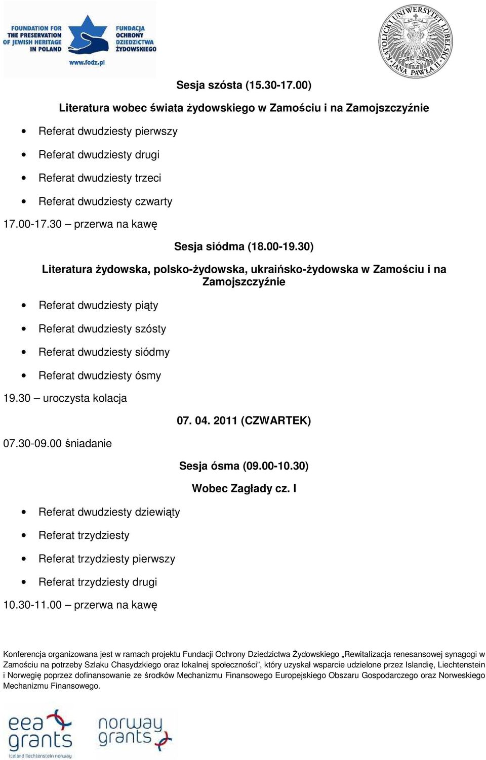 czwarty 17.00-17.30 przerwa na kawę Sesja siódma (18.00-19.