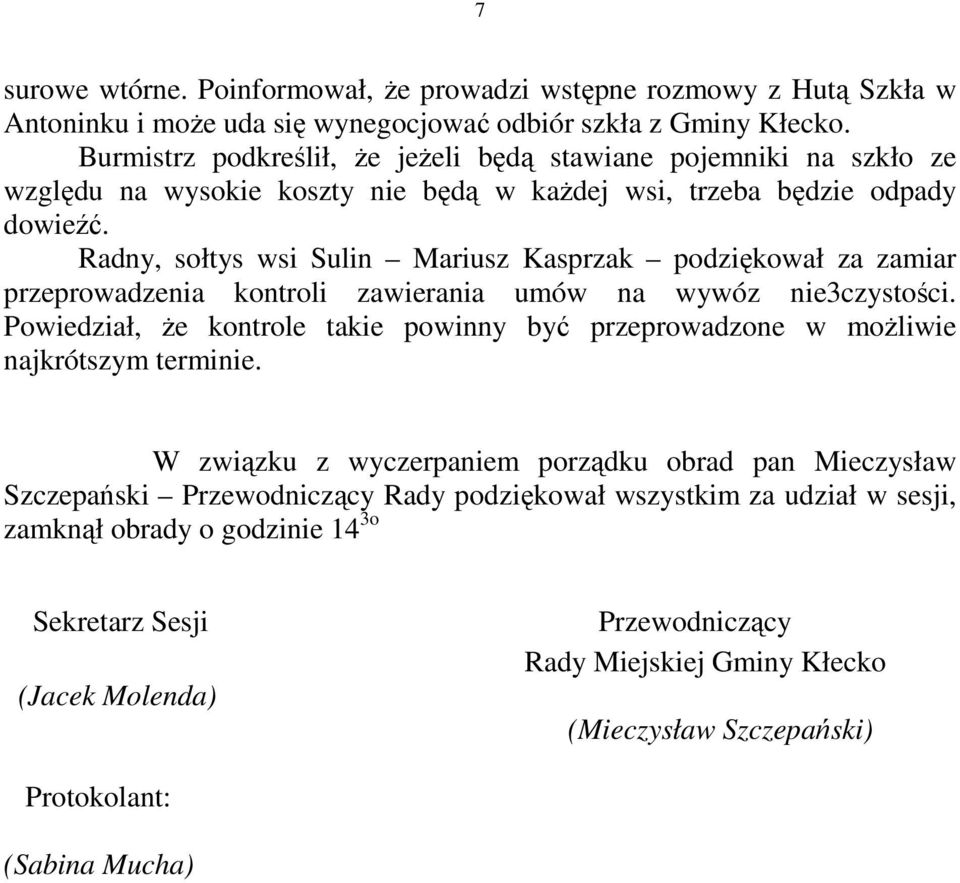 Radny, sołtys wsi Sulin Mariusz Kasprzak podziękował za zamiar przeprowadzenia kontroli zawierania umów na wywóz nie3czystości.