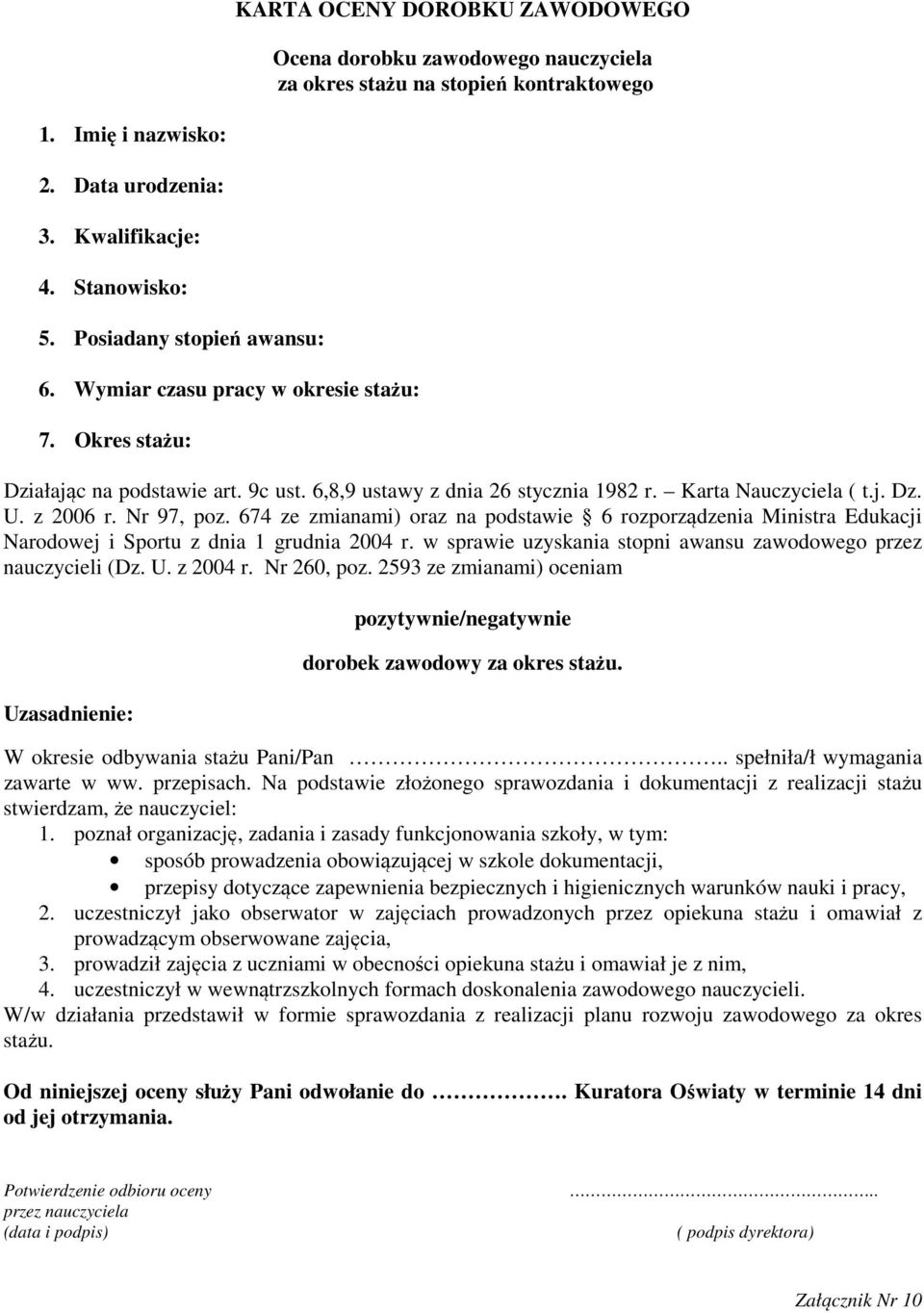 Nr 97, poz. 674 ze zmianami) oraz na podstawie 6 rozporządzenia Ministra Edukacji Narodowej i Sportu z dnia 1 grudnia 2004 r. w sprawie uzyskania stopni awansu zawodowego przez nauczycieli (Dz. U.