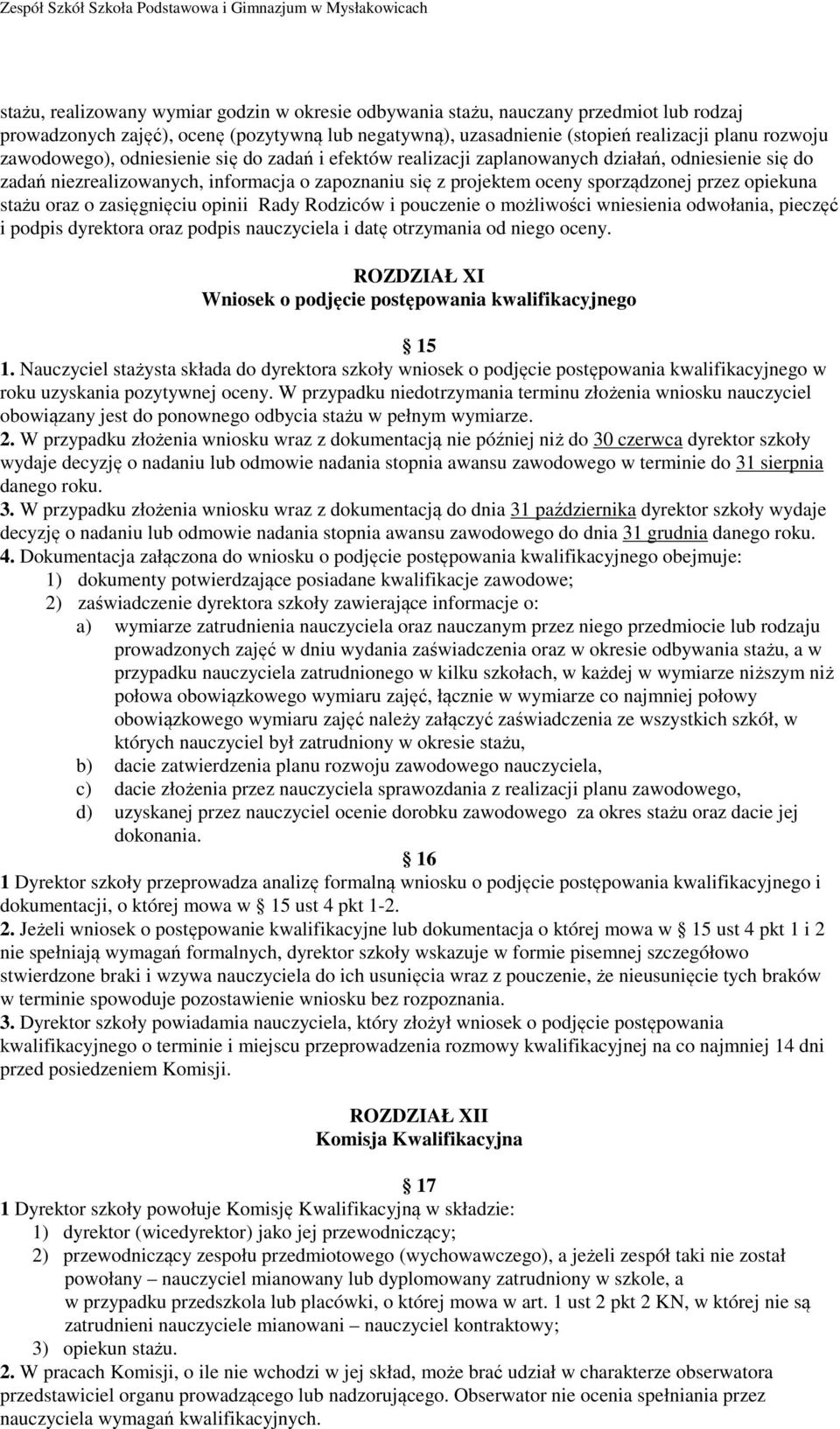 zapoznaniu się z projektem oceny sporządzonej przez opiekuna stażu oraz o zasięgnięciu opinii Rady Rodziców i pouczenie o możliwości wniesienia odwołania, pieczęć i podpis dyrektora oraz podpis