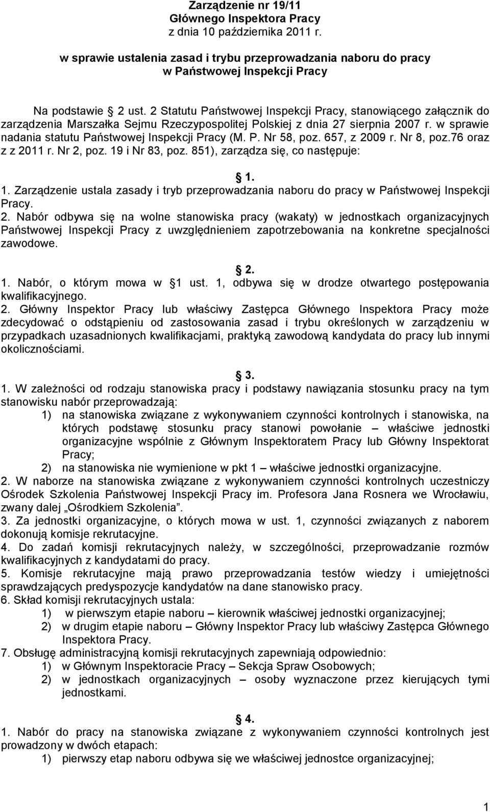 w sprawie nadania statutu Państwowej Inspekcji Pracy (M. P. Nr 58, poz. 657, z 2009 r. Nr 8, poz.76 oraz z z 2011 r. Nr 2, poz. 19