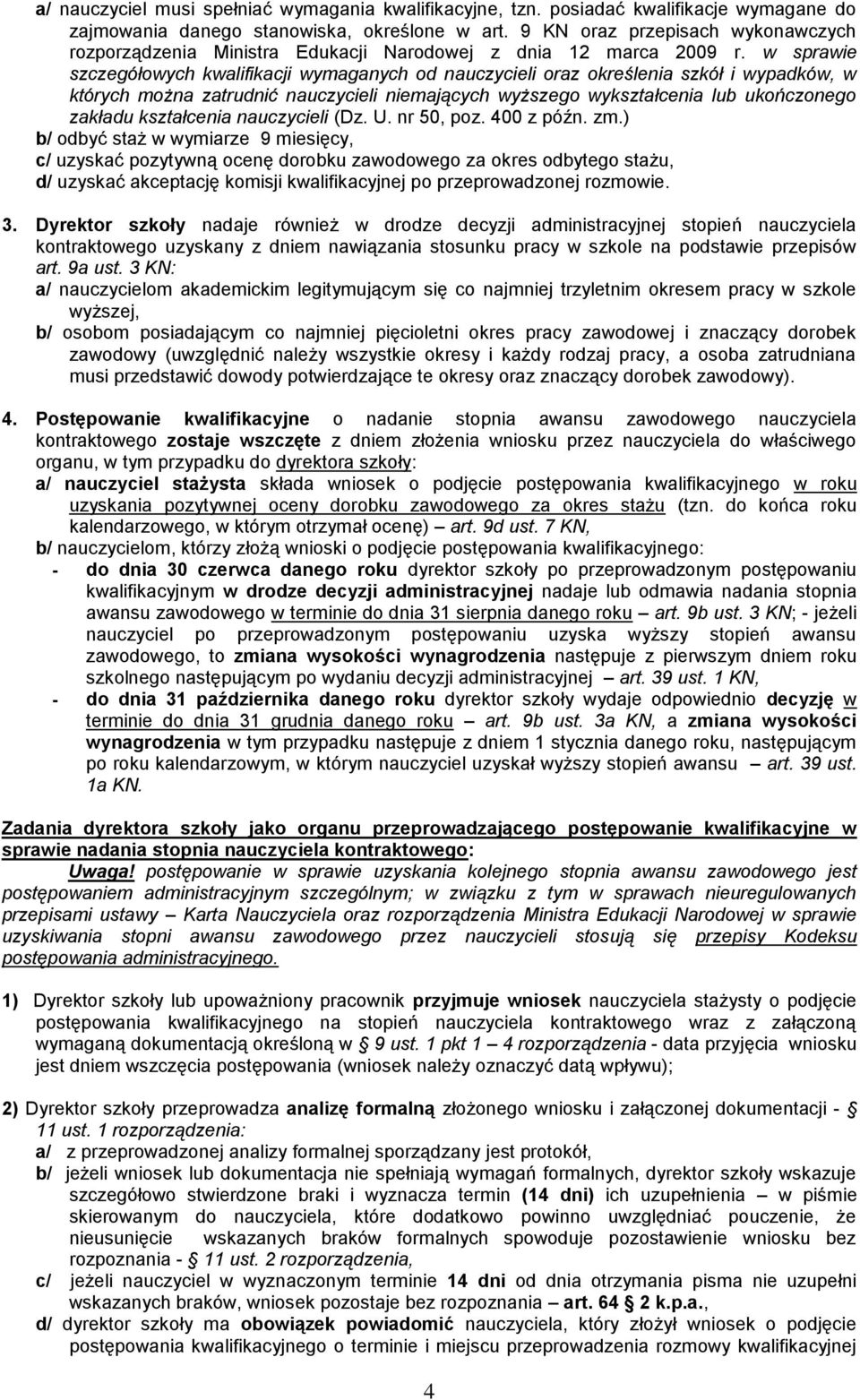 w sprawie szczegółowych kwalifikacji wymaganych od nauczycieli oraz określenia szkół i wypadków, w których można zatrudnić nauczycieli niemających wyższego wykształcenia lub ukończonego zakładu