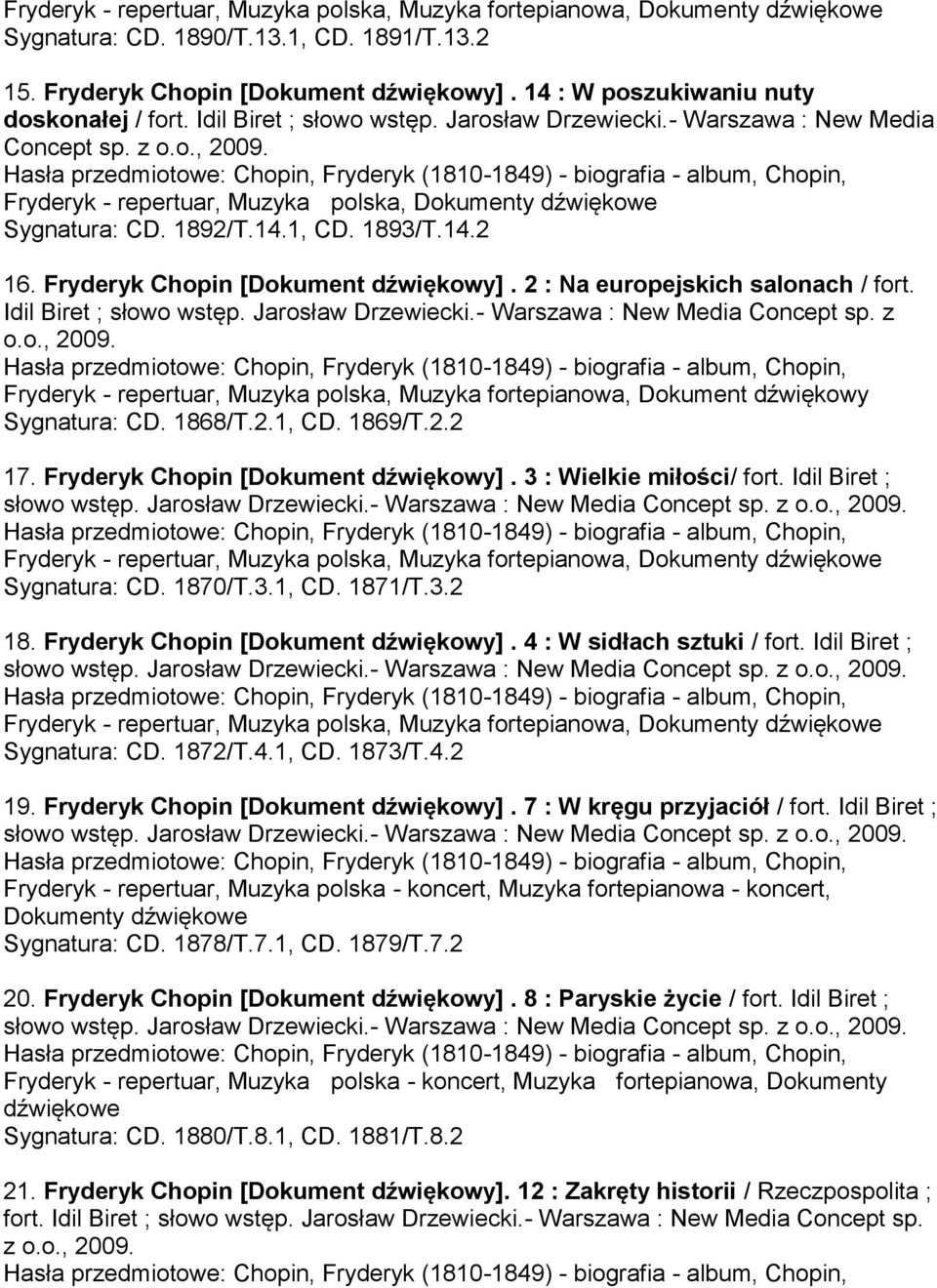 Fryderyk - repertuar, Muzyka polska, Dokumenty dźwiękowe Sygnatura: CD. 1892/T.14.1, CD. 1893/T.14.2 16. Fryderyk Chopin [Dokument dźwiękowy]. 2 : Na europejskich salonach / fort.