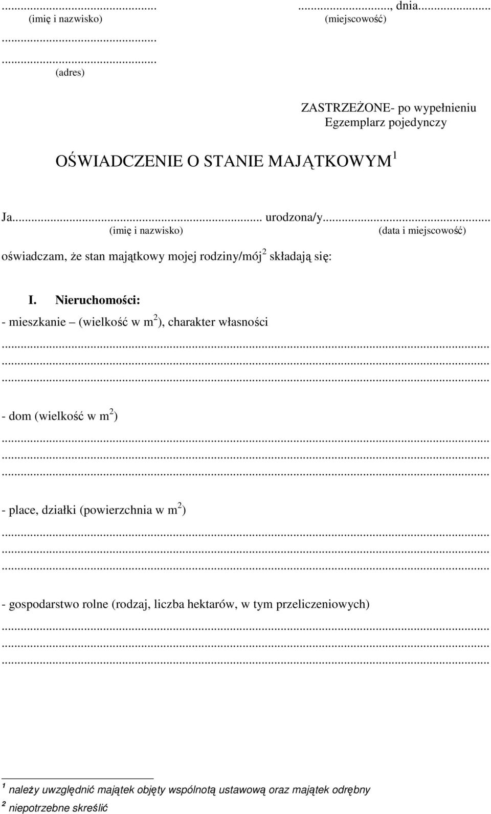 .. (imię i nazwisko) (data i miejscowość) oświadczam, że stan majątkowy mojej rodziny/mój 2 składają się: I.