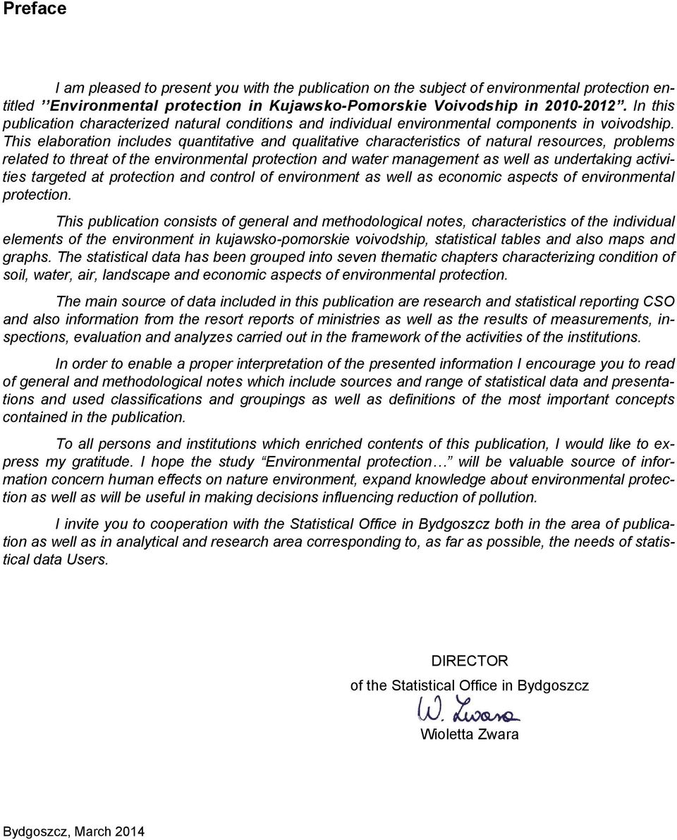 This elaboration includes quantitative and qualitative characteristics of natural resources, problems related to threat of the environmental protection and water management as well as undertaking