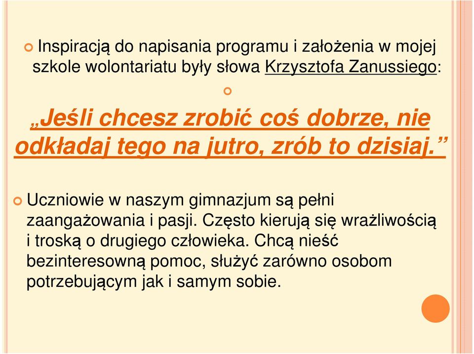 Uczniowie w naszym gimnazjum są pełni zaangażowania i pasji.