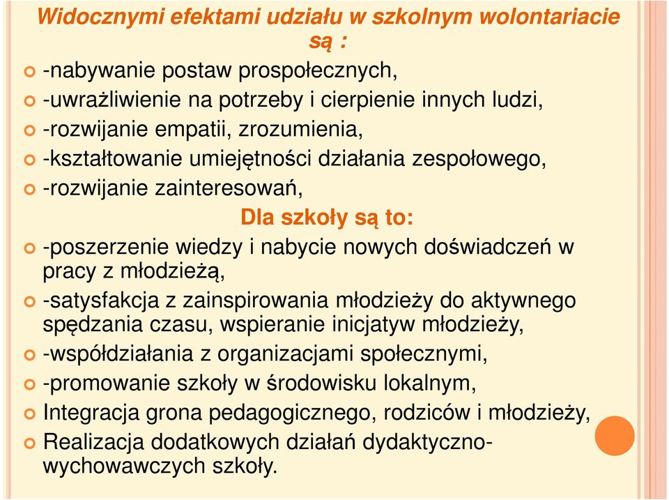 doświadczeń w pracy z młodzieżą, -satysfakcja z zainspirowania młodzieży do aktywnego spędzania czasu, wspieranie inicjatyw młodzieży, -współdziałania z