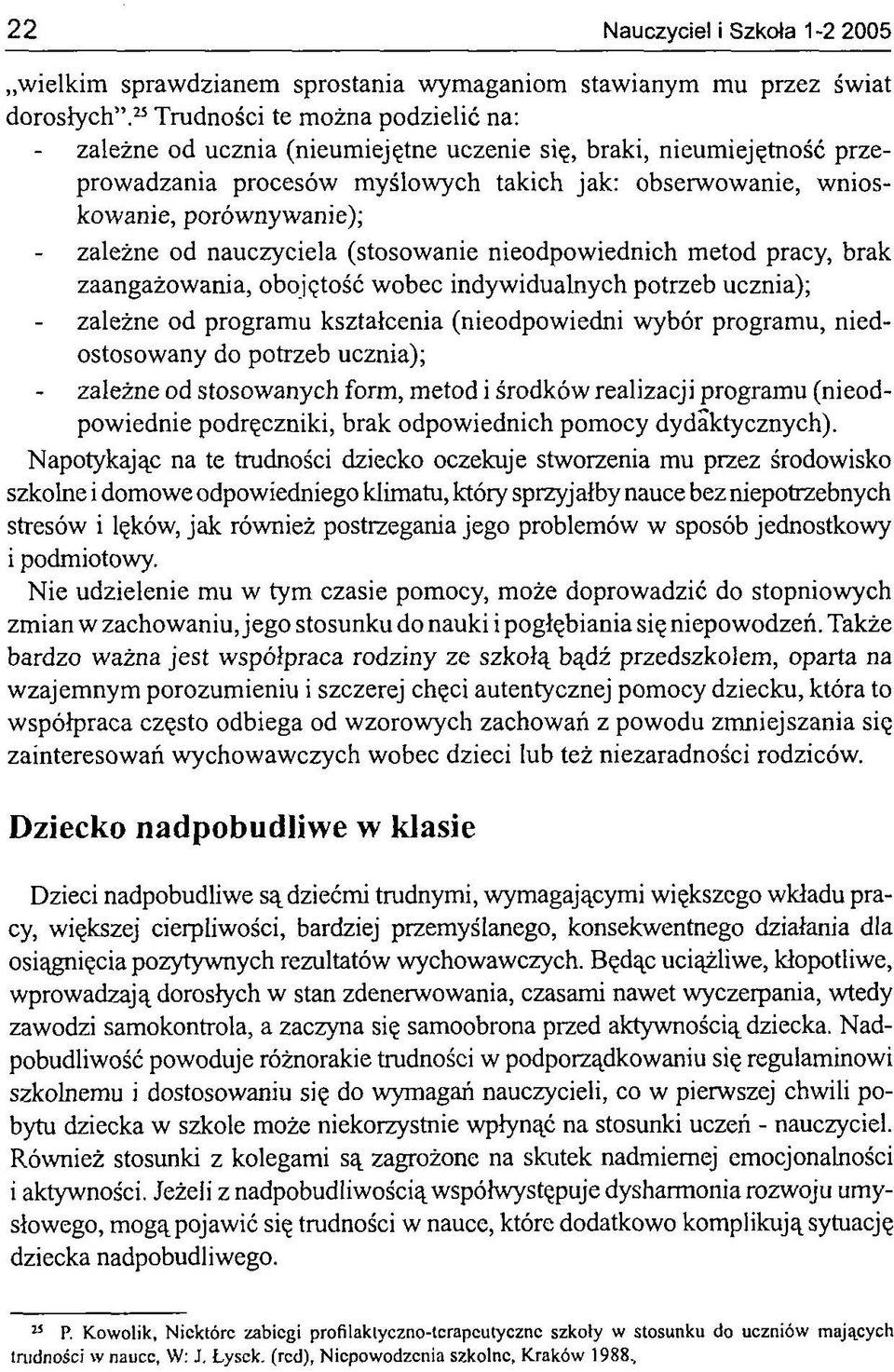 zależne od nauczyciela (stosowanie nieodpowiednich metod pracy, brak zaangażowania, obojętość wobec indywidualnych potrzeb ucznia); zależne od programu kształcenia (nieodpowiedni wybór programu,