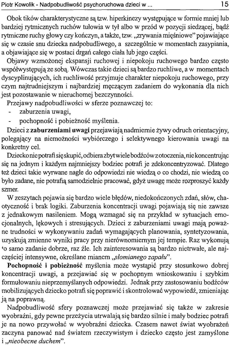 zrywania mięśniowe pojawiające się w czasie snu dziecka nadpobudliwego, a szczególnie w momentach zasypiania, a objawiające się w postaci drgań całego ciała lub jego części.