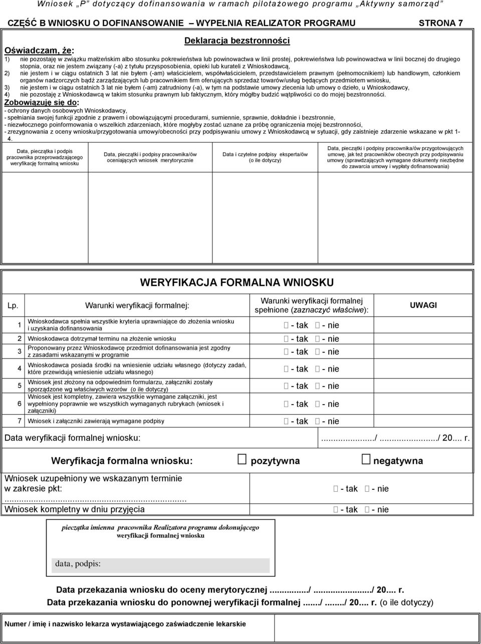 ostatnich 3 lat nie byłem (-am) właścicielem, współwłaścicielem, przedstawicielem prawnym (pełnomocnikiem) lub handlowym, członkiem organów nadzorczych bądź zarządzających lub pracownikiem firm