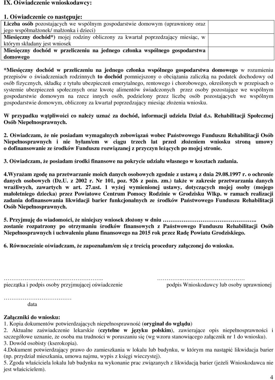 poprzedzający miesiąc, w którym składany jest wniosek Miesięczny dochód w przeliczeniu na jednego członka wspólnego gospodarstwa domowego *Miesięczny dochód w przeliczeniu na jednego członka