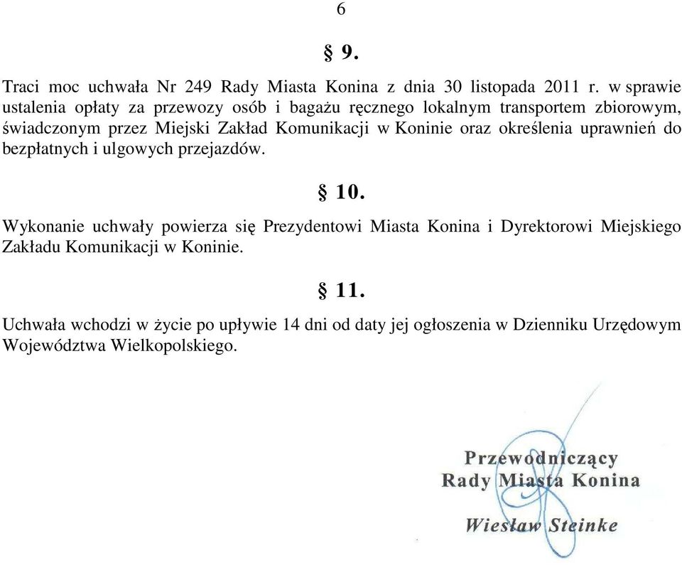 Komunikacji w Koninie oraz określenia uprawnień do bezpłatnych i ulgowych przejazdów. 10.