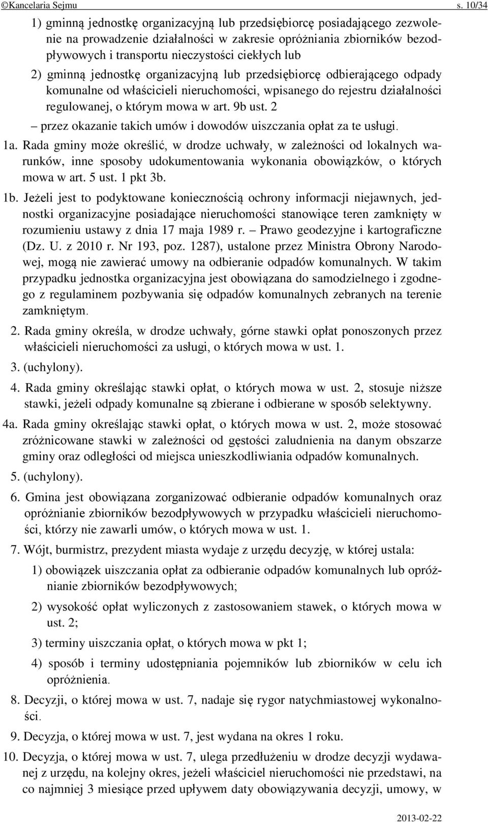 2) gminną jednostkę organizacyjną lub przedsiębiorcę odbierającego odpady komunalne od właścicieli nieruchomości, wpisanego do rejestru działalności regulowanej, o którym mowa w art. 9b ust.