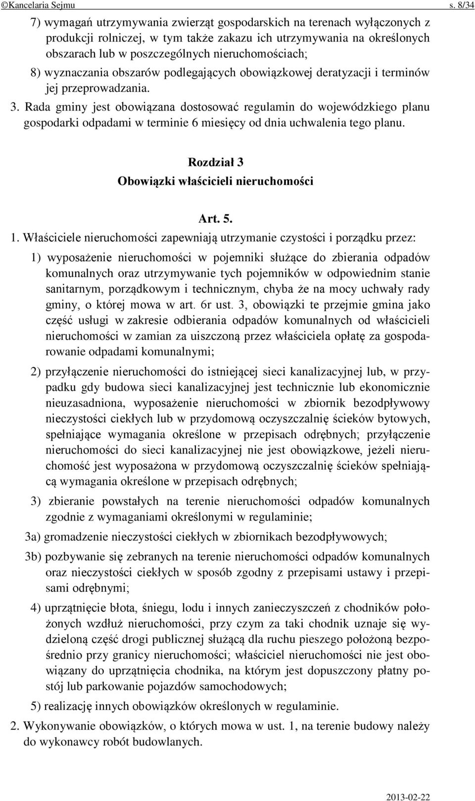 8) wyznaczania obszarów podlegających obowiązkowej deratyzacji i terminów jej przeprowadzania. 3.