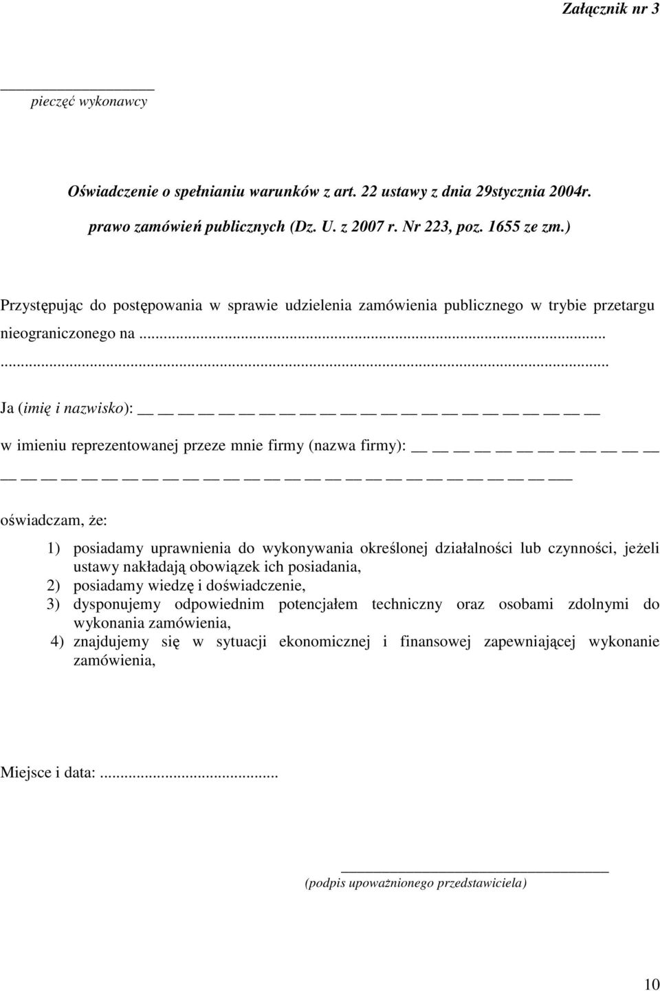 ..... Ja (imię i nazwisko): w imieniu reprezentowanej przeze mnie firmy (nazwa firmy): oświadczam, Ŝe: 1) posiadamy uprawnienia do wykonywania określonej działalności lub czynności, jeŝeli ustawy