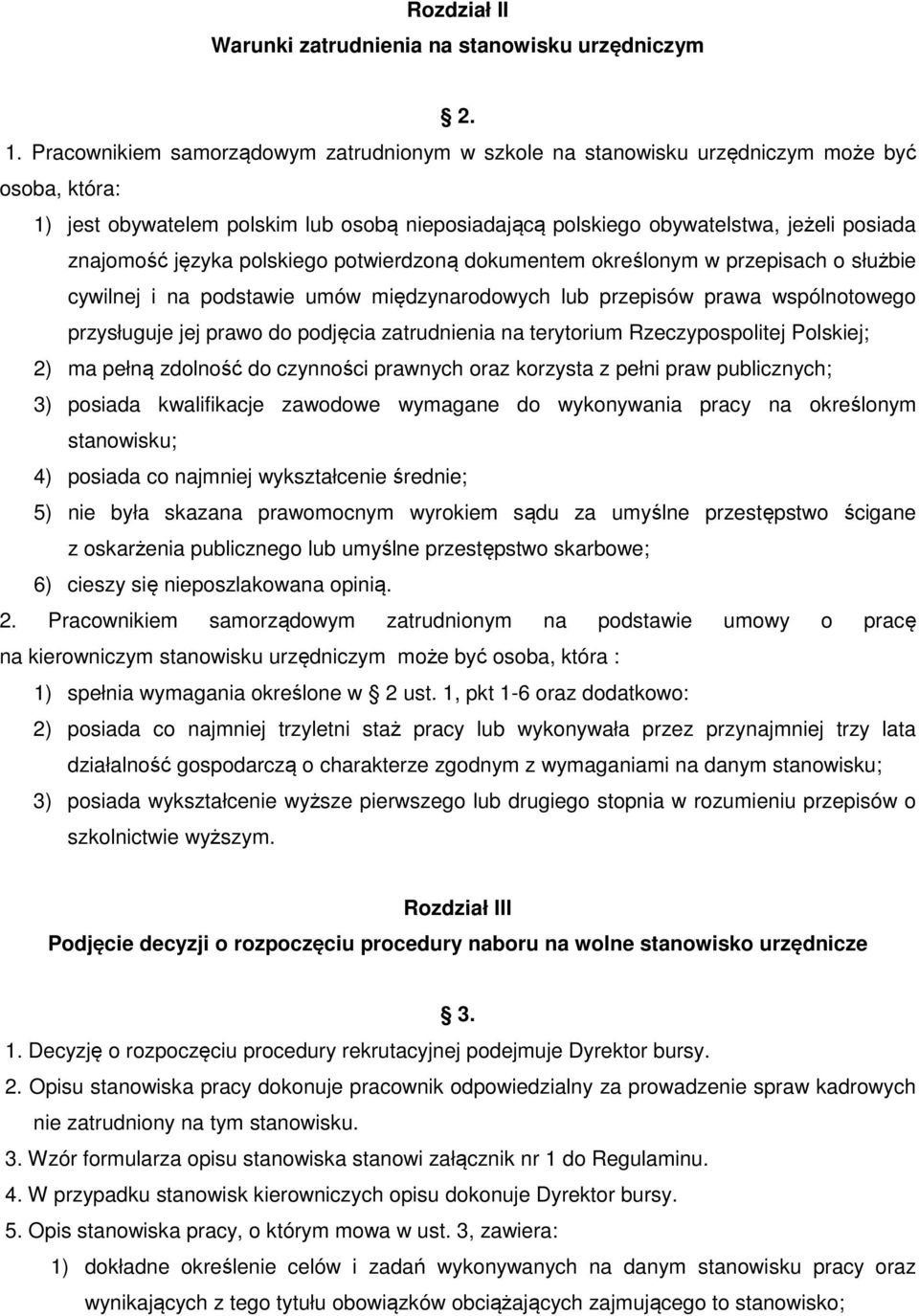 języka polskiego potwierdzoną dokumentem określonym w przepisach o służbie cywilnej i na podstawie umów międzynarodowych lub przepisów prawa wspólnotowego przysługuje jej prawo do podjęcia