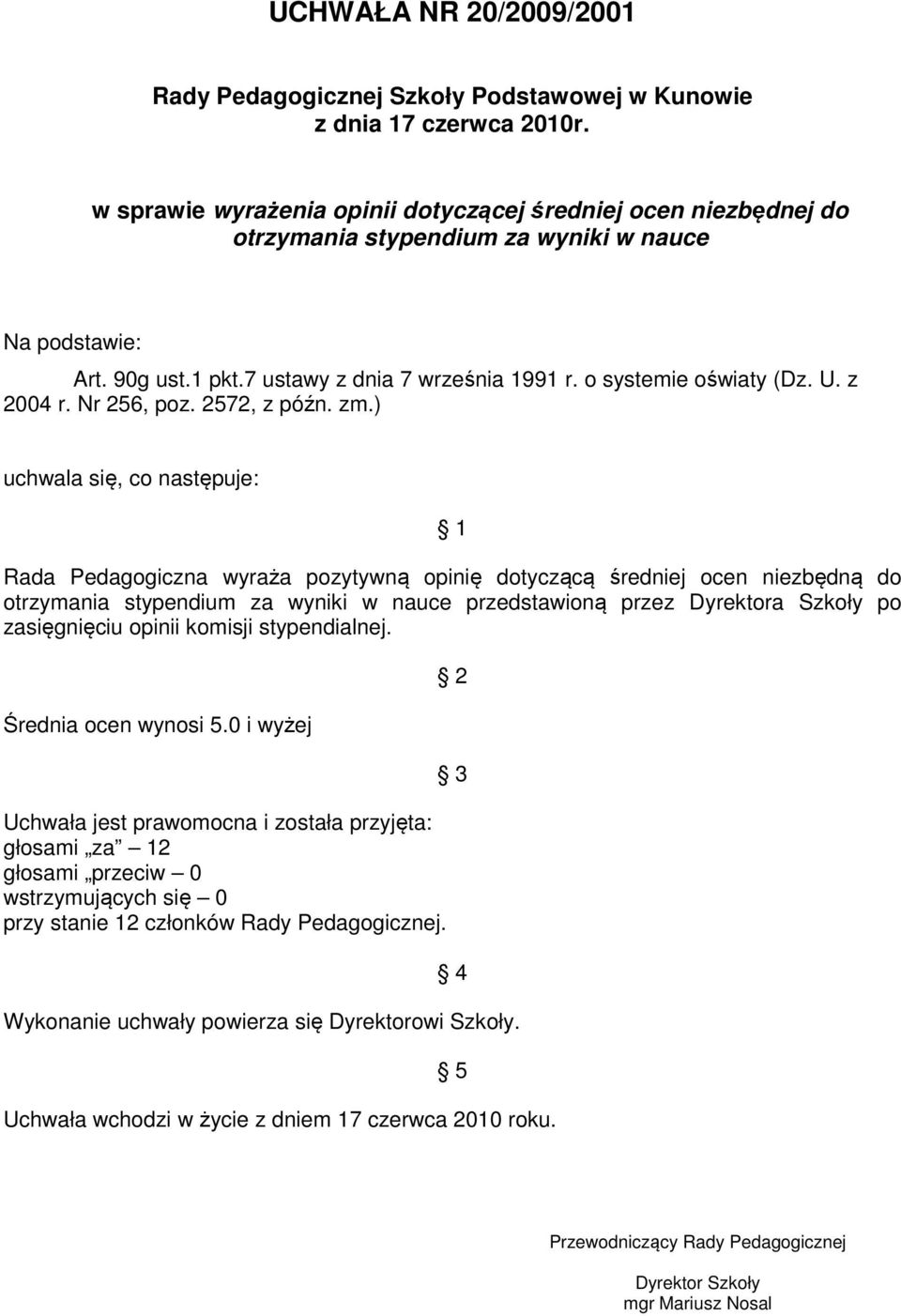 7 ustawy z dnia 7 września 1991 r. o systemie oświaty (Dz. U. z 2004 r. Nr 256, poz. 2572, z późn. zm.