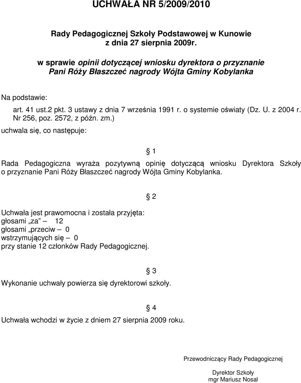 41 ust.2 pkt. 3 ustawy z dnia 7 września 1991 r. o systemie oświaty (Dz. U. z 2004 r. Nr 256, poz. 2572, z późn. zm.