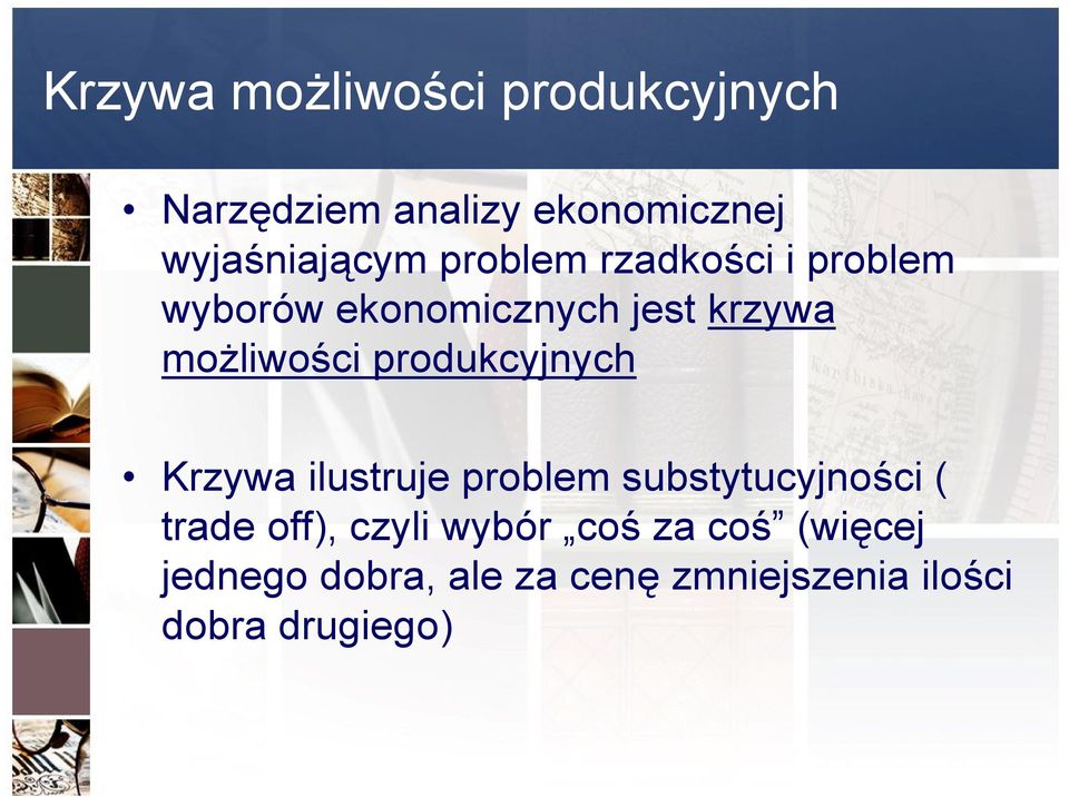 produkcyjnych Krzywa ilustruje problem substytucyjności ( trade off), czyli