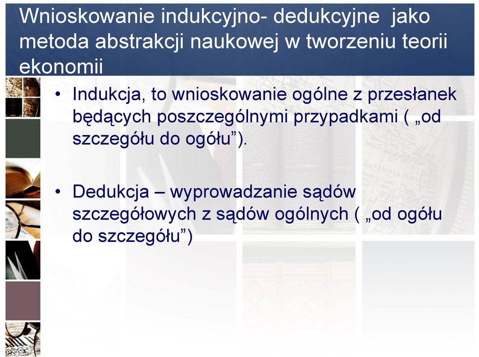 będących poszczególnymi przypadkami ( od szczegółu do ogółu ).