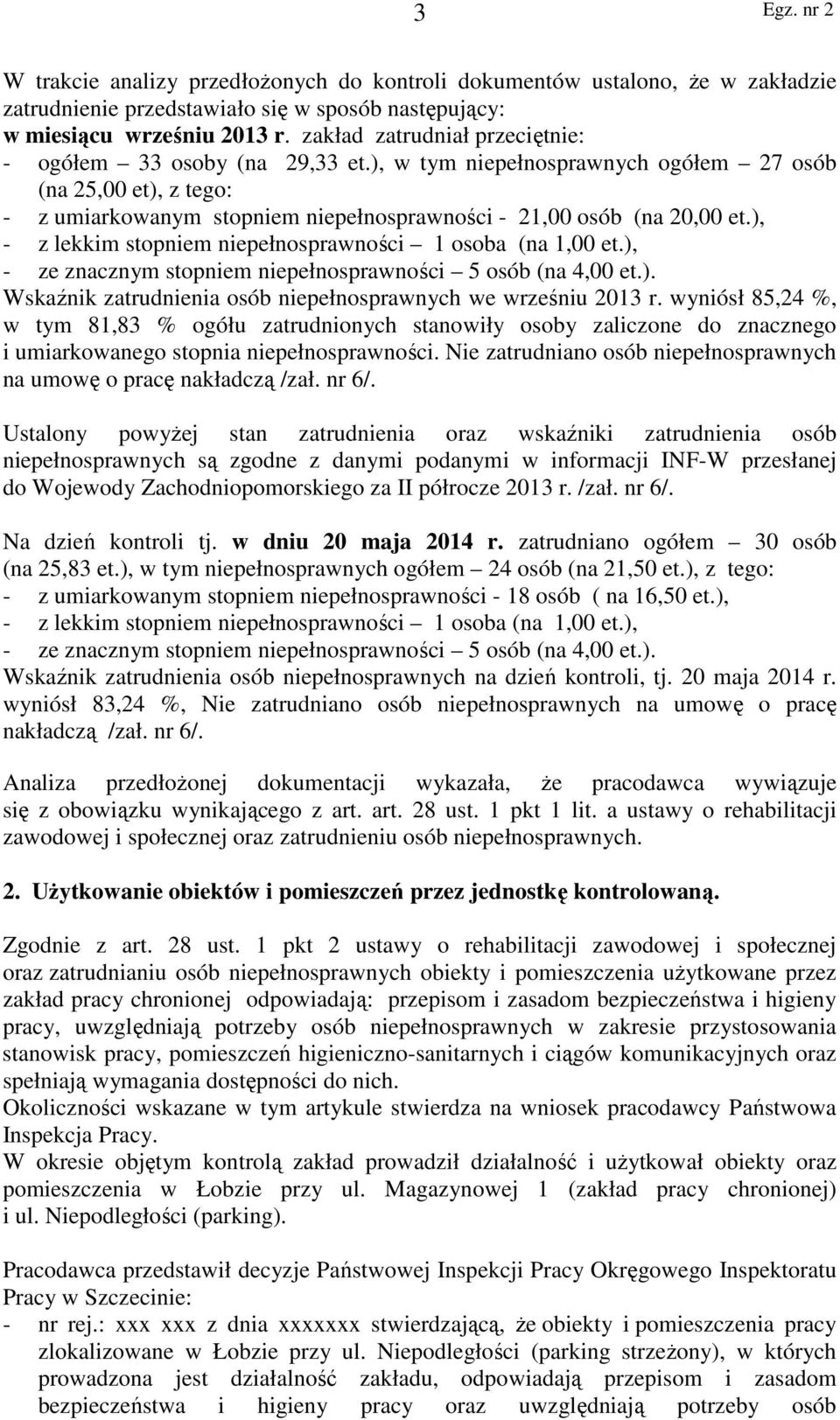 ), - z lekkim stopniem niepełnosprawności 1 osoba (na 1,00 et.), - ze znacznym stopniem niepełnosprawności 5 osób (na 4,00 et.). Wskaźnik zatrudnienia osób niepełnosprawnych we wrześniu 2013 r.