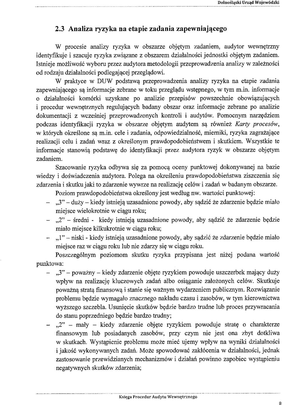 W praktyce w DUW podstawą przeprowadzenia analizy ryzyka na etapie zadania zapewniającego są inf