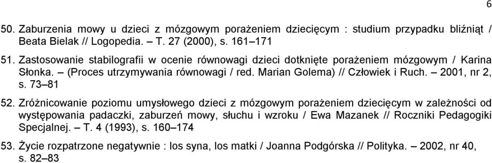 Marian Golema) // Człowiek i Ruch. 2001, nr 2, s. 73 81 52.