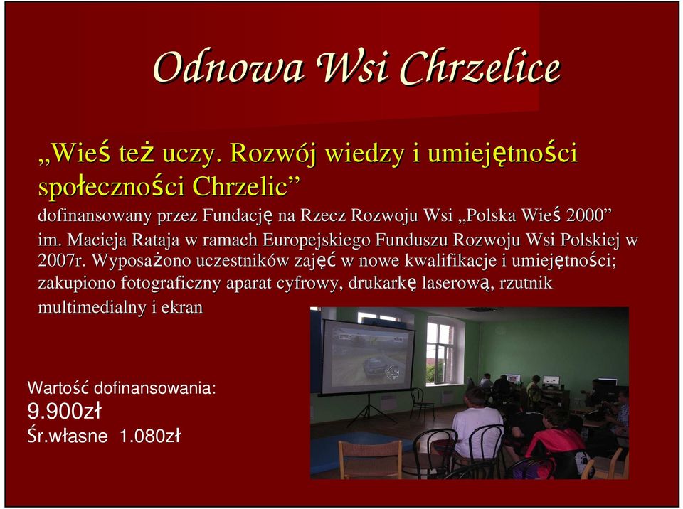 Polska Wieś 2000 im. Macieja Rataja w ramach Europejskiego Funduszu Rozwoju Wsi Polskiej P w 2007r.