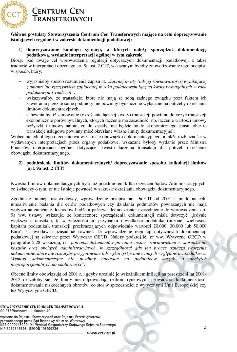 interpretacji obecnego art. 9a ust. 2 CIT, wskazanym byłoby znowelizowanie tego przepisu w sposób, który: wyjaśniałby sposób rozumienia zapisu nt.