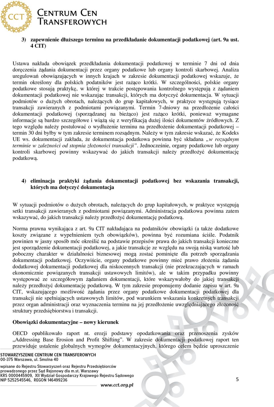 Analiza uregulowań obowiązujących w innych krajach w zakresie dokumentacji podatkowej wskazuje, że termin określony dla polskich podatników jest rażąco krótki.