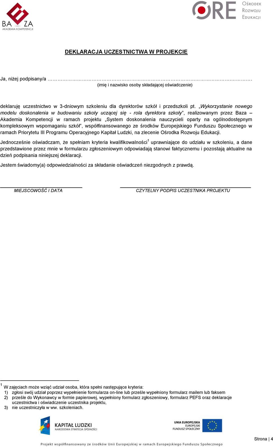 na ogólnodostępnym kompleksowym wspomaganiu szkół, współfinansowanego ze środków Europejskiego Funduszu Społecznego w ramach Priorytetu III Programu Operacyjnego Kapitał Ludzki, na zlecenie Ośrodka