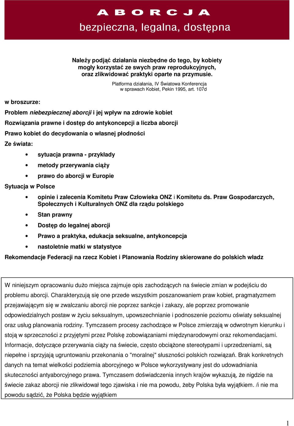 107d Problem niebezpiecznej aborcji i jej wpływ na zdrowie kobiet Rozwiązania prawne i dostęp do antykoncepcji a liczba aborcji Prawo kobiet do decydowania o własnej płodności Ze świata: sytuacja