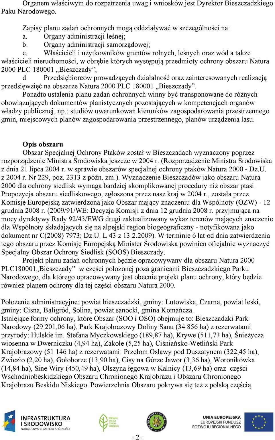 Właścicieli i użytkowników gruntów rolnych, leśnych oraz wód a także właścicieli nieruchomości, w obrębie których występują przedmioty ochrony obszaru Natura 2000 PLC 180001 Bieszczady ; d.