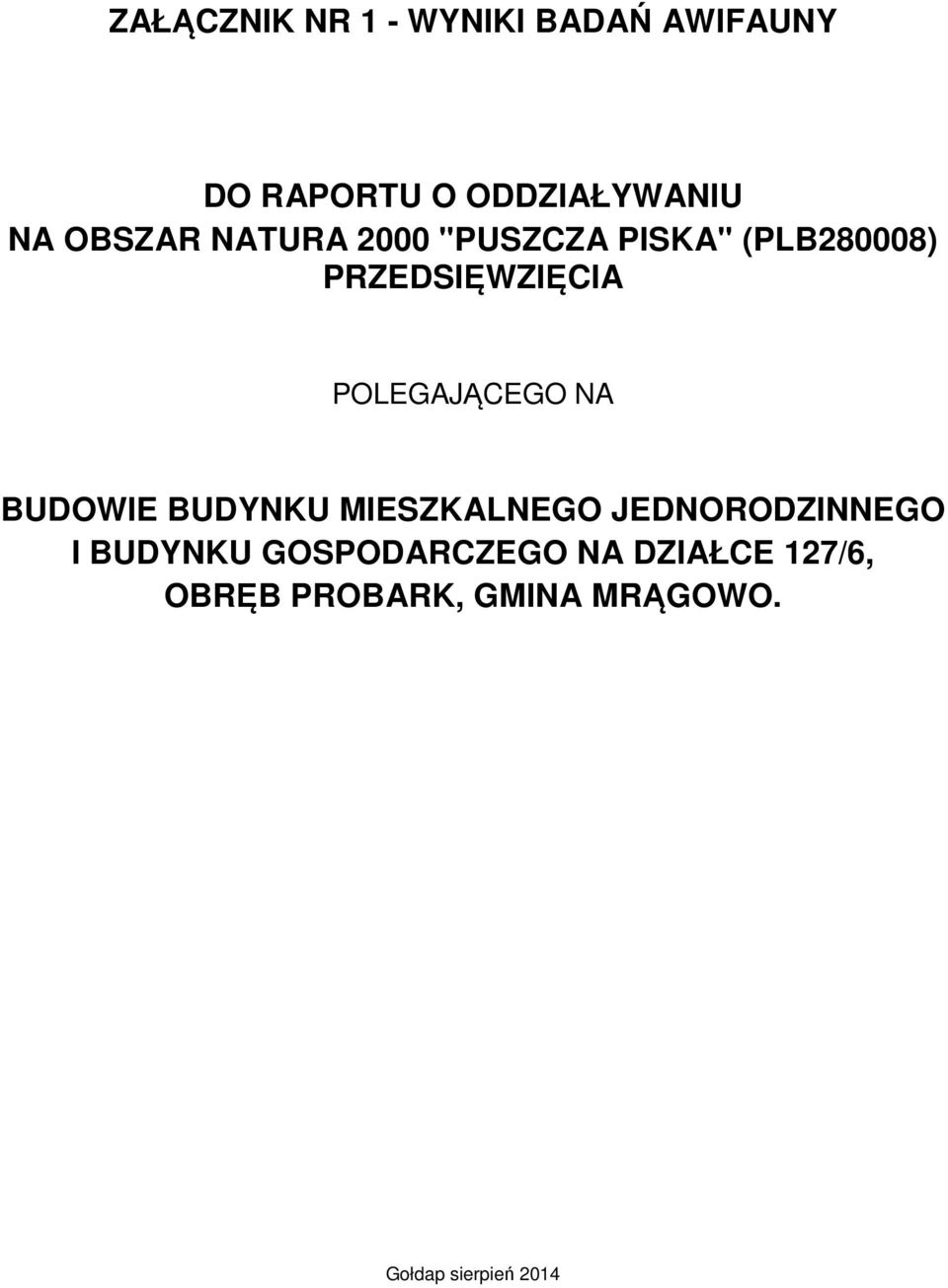 POLEGAJĄCEGO NA BUDOWIE BUDYNKU MIESZKALNEGO JEDNORODZINNEGO I BUDYNKU