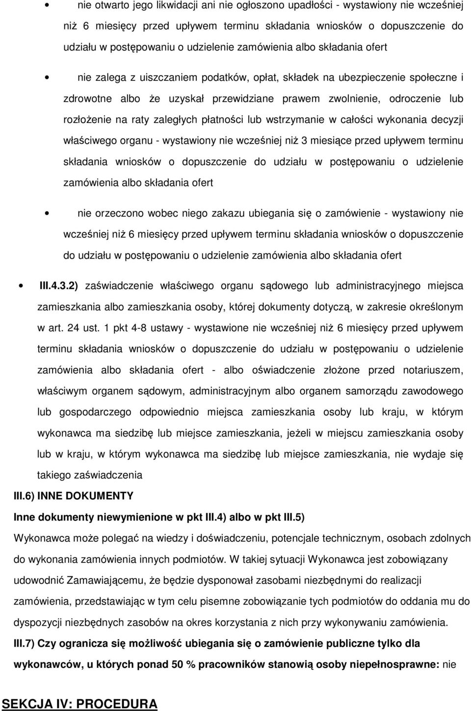 w całści wyknania decyzji właściweg rganu - wystawiny nie wcześniej niż 3 miesiące przed upływem terminu składania wnisków dpuszczenie d udziału w pstępwaniu udzielenie zamówienia alb składania fert