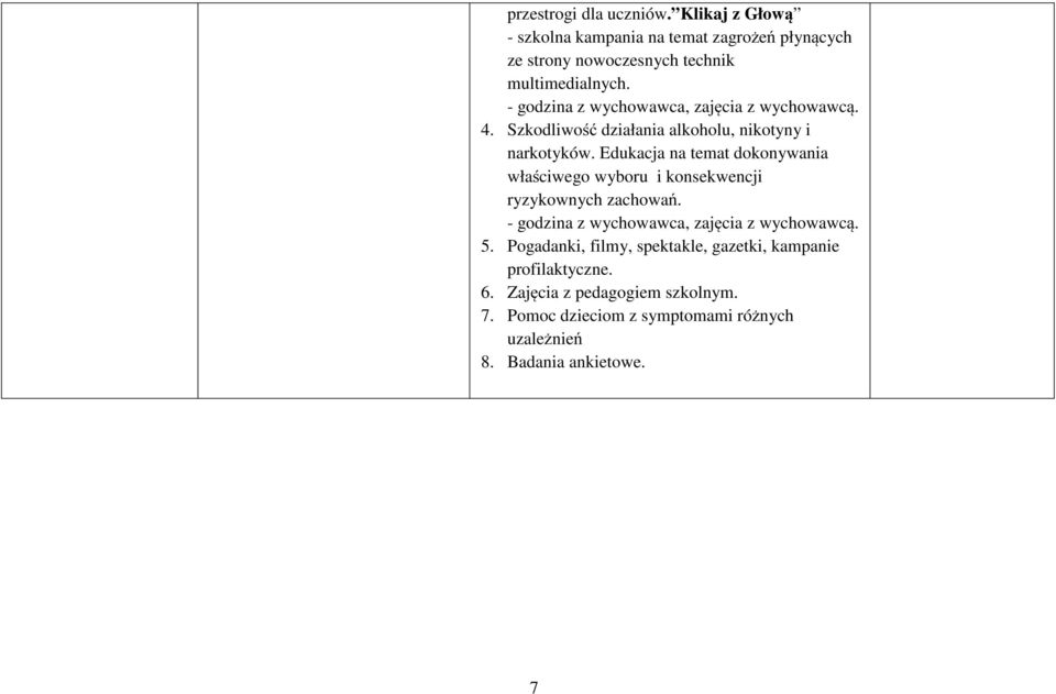 Edukacja na temat dokonywania właściwego wyboru i konsekwencji ryzykownych zachowań. - godzina z wychowawca, zajęcia z wychowawcą. 5.