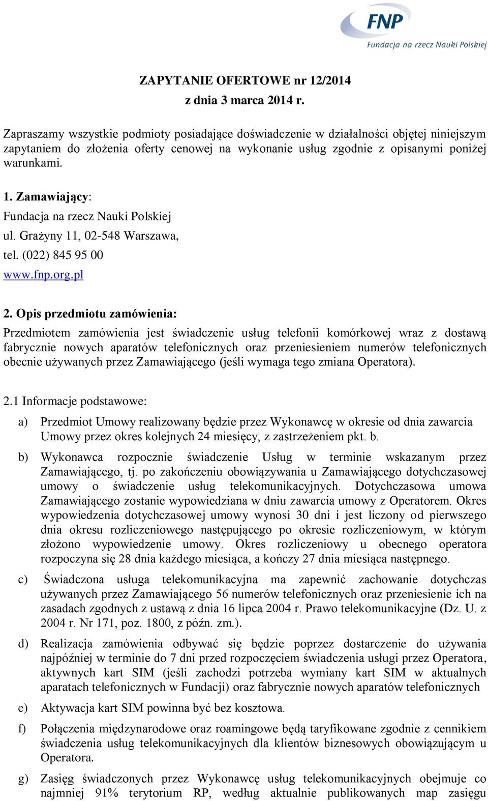 Zamawiający: Fundacja na rzecz Nauki Polskiej ul. Grażyny 11, 02-548 Warszawa, tel. (022) 845 95 00 www.fnp.org.pl 2.