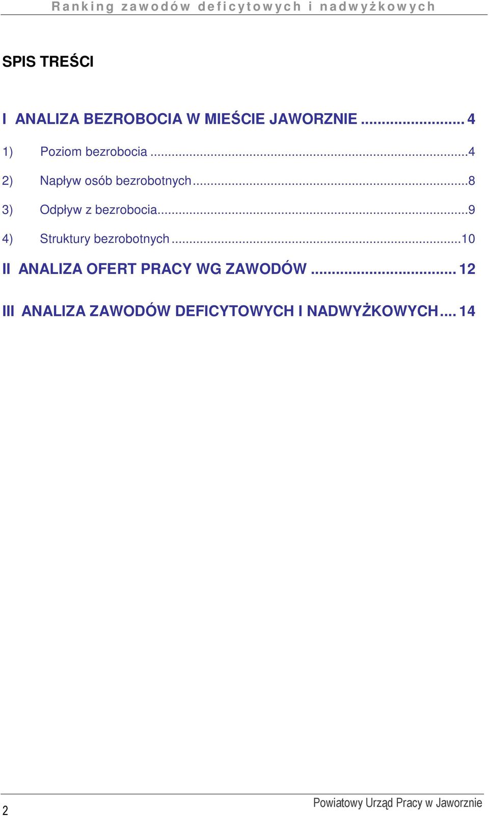 ..8 3) Odpływ z bezrobocia...9 4) Struktury bezrobotnych.