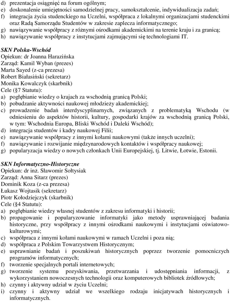 nawiązywanie współpracy z instytucjami zajmującymi się technologiami IT.