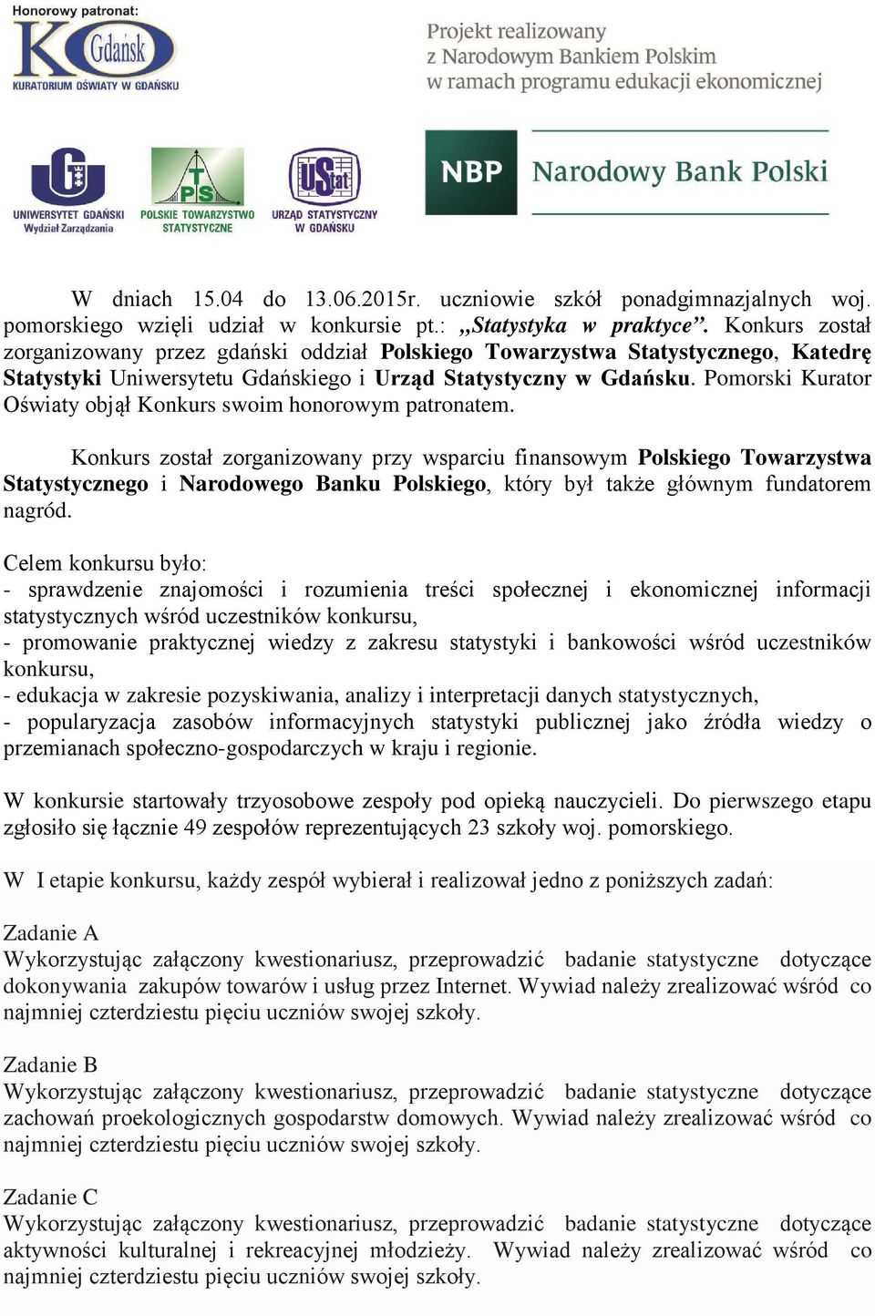 Pomorski Kurator Oświaty objął Konkurs swoim honorowym patronatem.