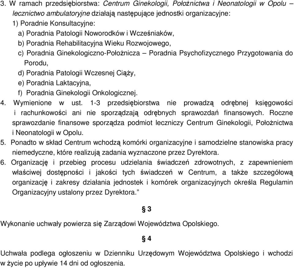 Wczesnej CiąŜy, e) Poradnia Laktacyjna, f) Poradnia Ginekologii Onkologicznej. 4. Wymienione w ust.