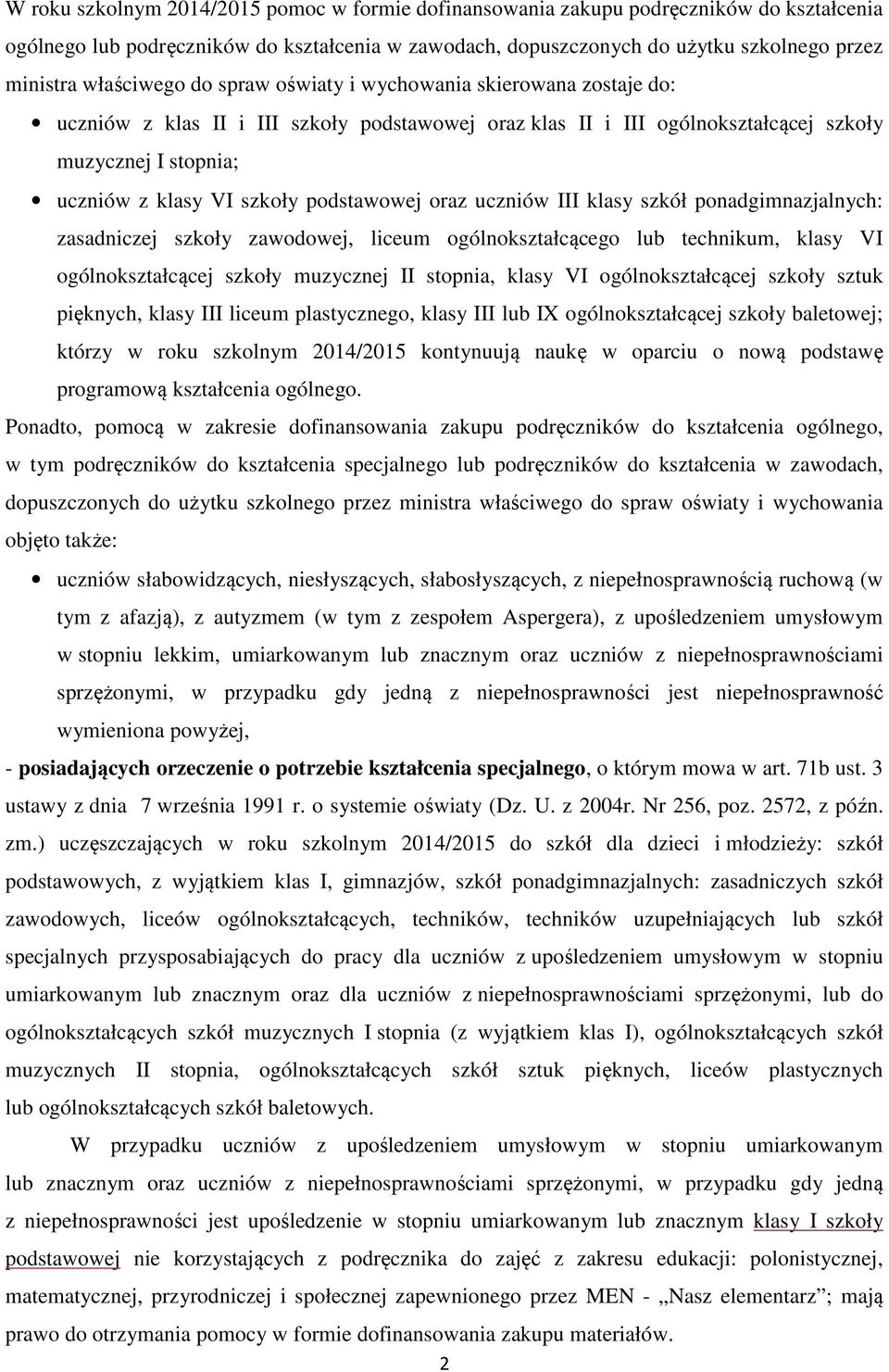 podstawowej oraz uczniów III klasy szkół ponadgimnazjalnych: zasadniczej szkoły zawodowej, liceum ogólnokształcącego lub technikum, klasy VI ogólnokształcącej szkoły muzycznej II stopnia, klasy VI