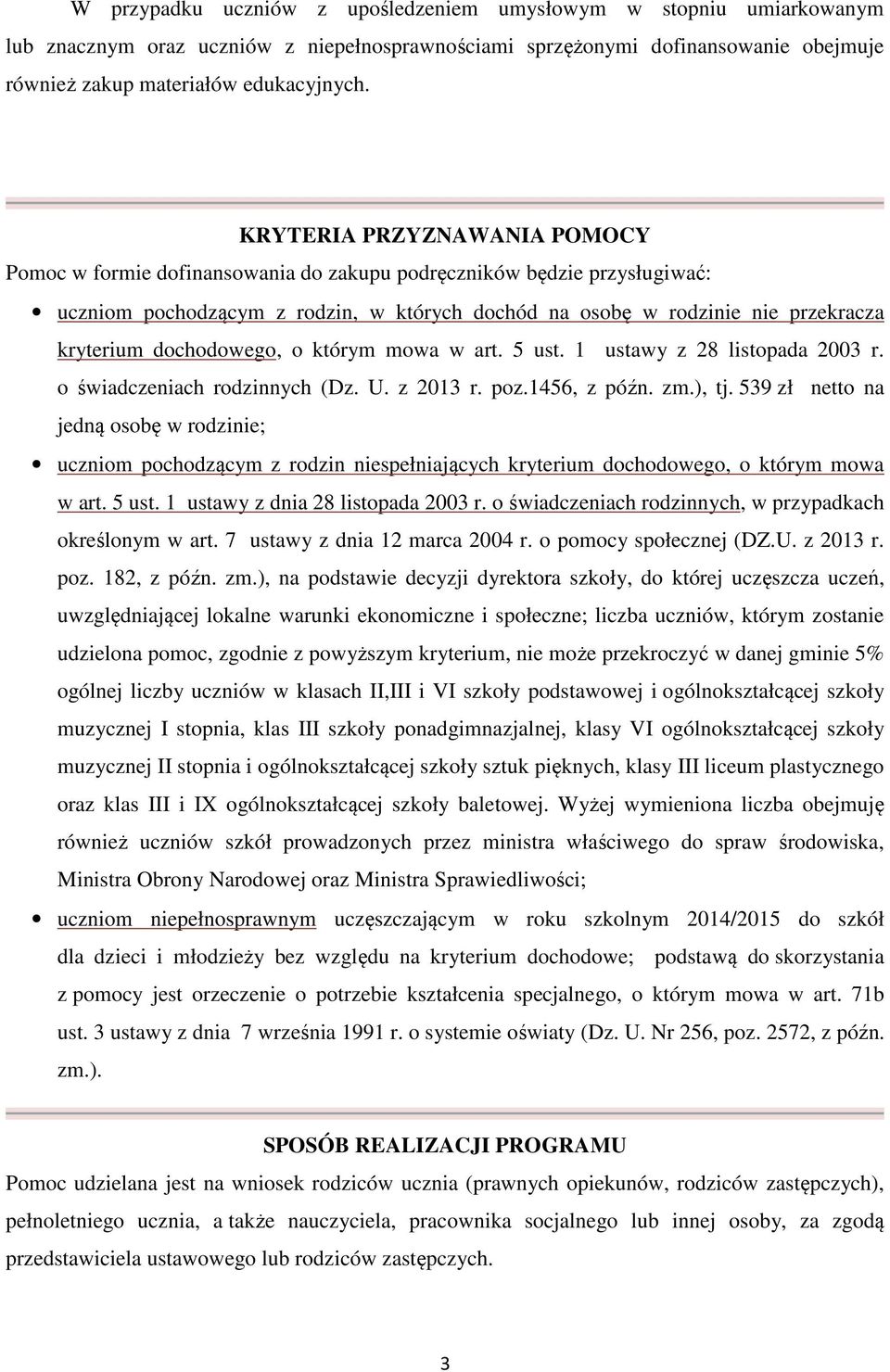 dochodowego, o którym mowa w art. 5 ust. 1 ustawy z 28 listopada 2003 r. o świadczeniach rodzinnych (Dz. U. z 2013 r. poz.1456, z późn. zm.), tj.