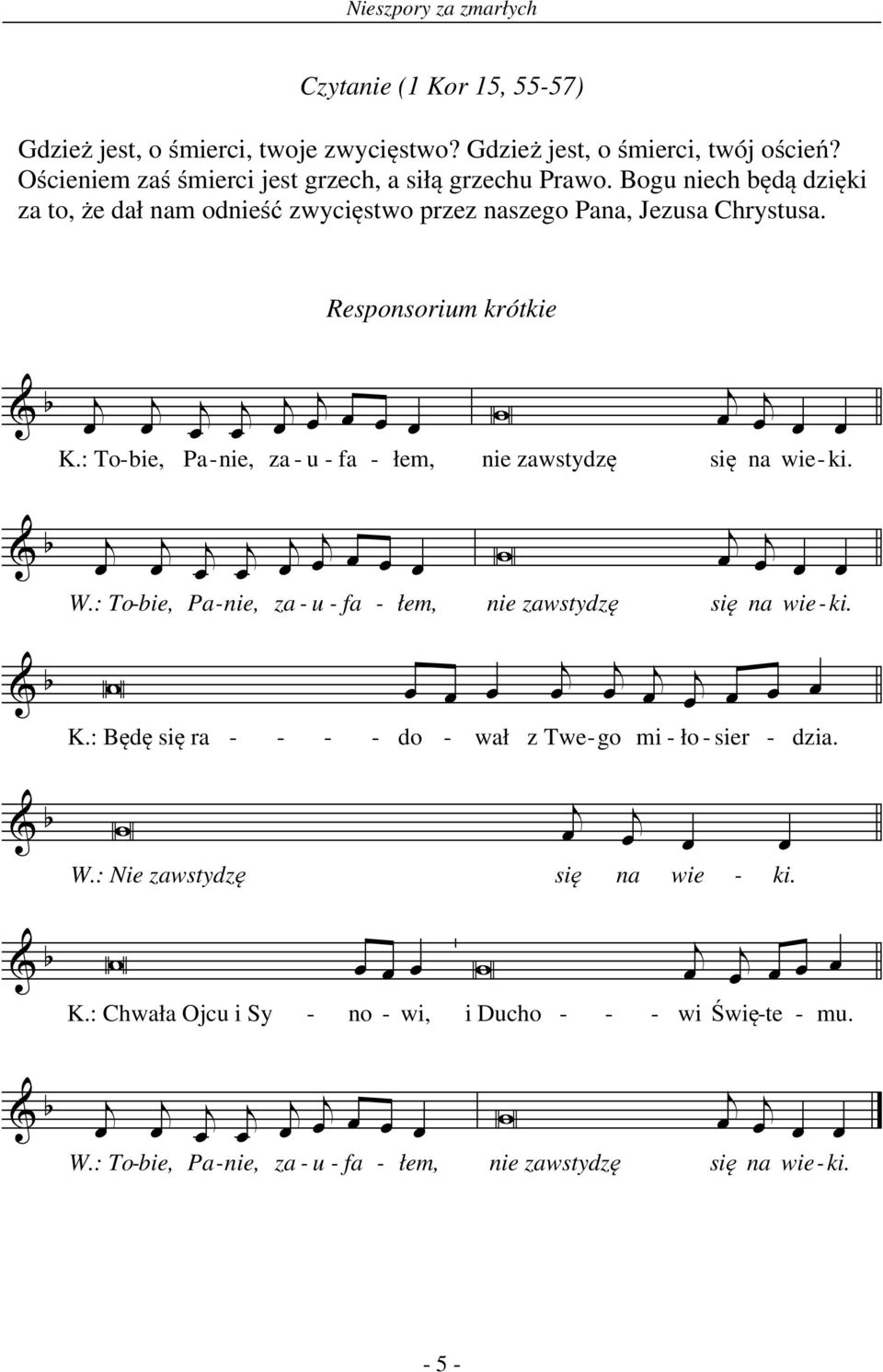 : To-bie, Pa-nie, za - u - fa - łem, nie zawstydzę się na wie- ki. Responsorium krótkie.: To-bie, Pa-nie, za - u - fa - łem, nie zawstydzę się na wie-ki. K.