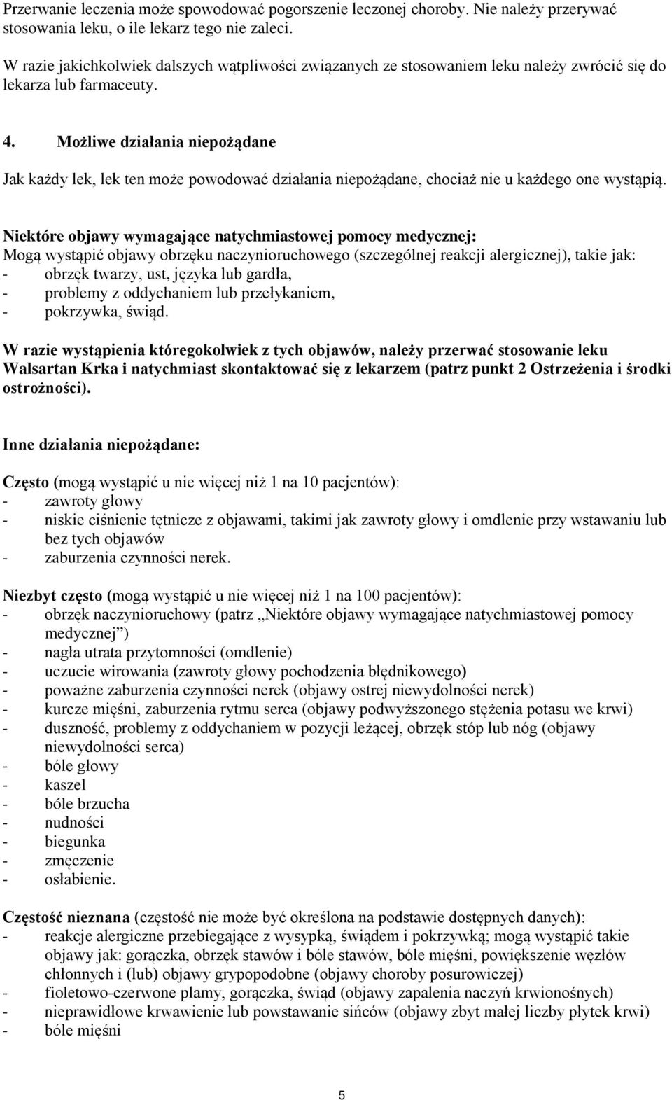 Możliwe działania niepożądane Jak każdy lek, lek ten może powodować działania niepożądane, chociaż nie u każdego one wystąpią.